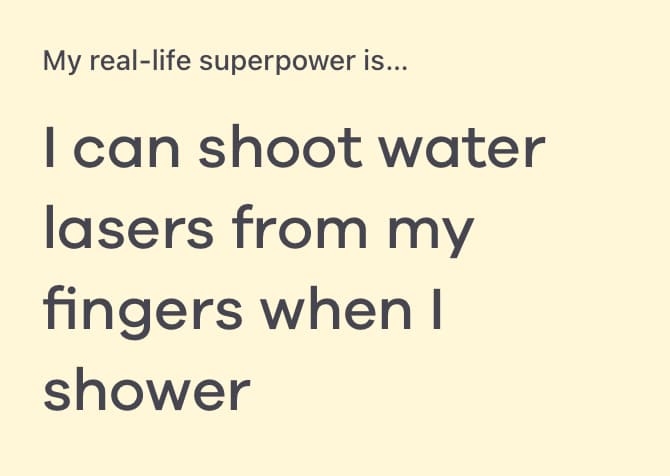 my real life superpower is