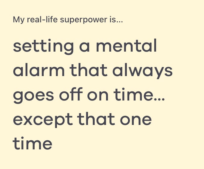 my real life superpower is