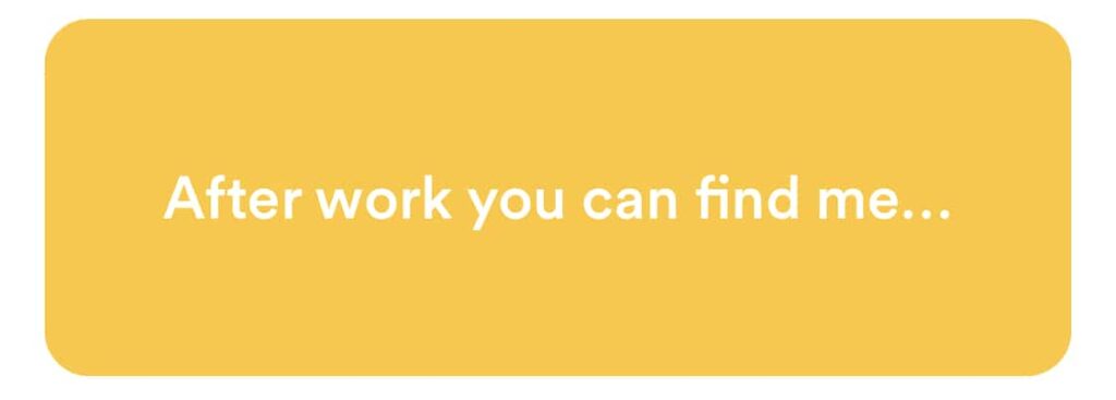 after work you can find me bumble