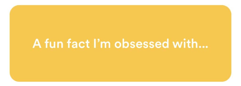 a fun fact i'm obsessed with