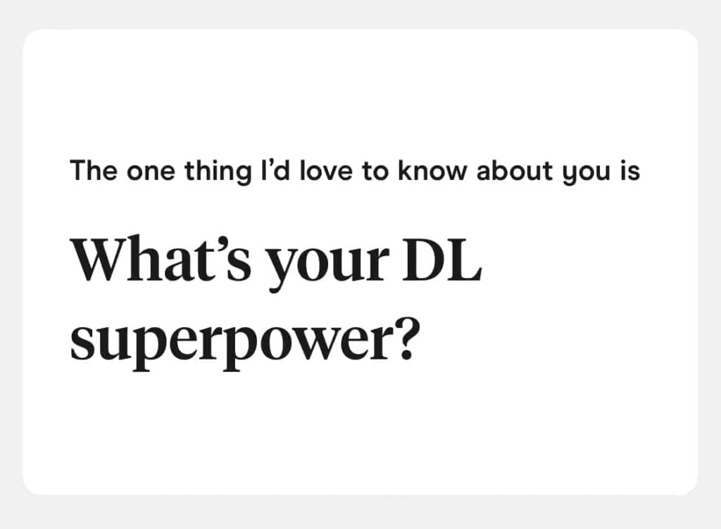 the one thing I'd love to know about you is